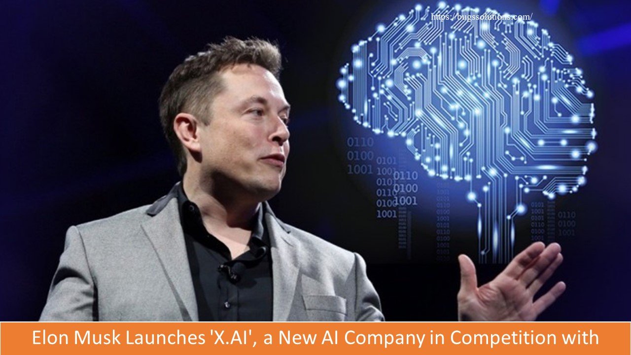 Elon Musk Launches 'X.AI', a New AI Company in Competition with OpenAI: Report