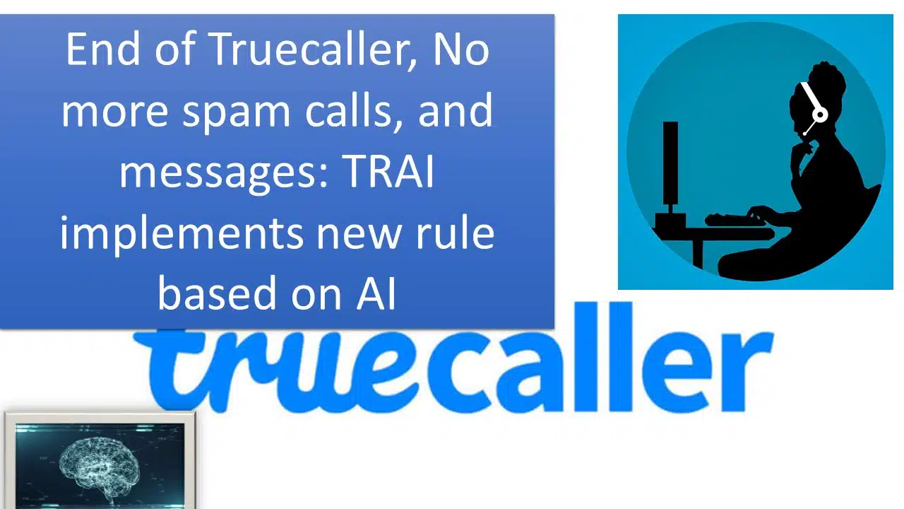 End of Truecaller, No more spam calls, and messages: TRAI implements new rule based on AI