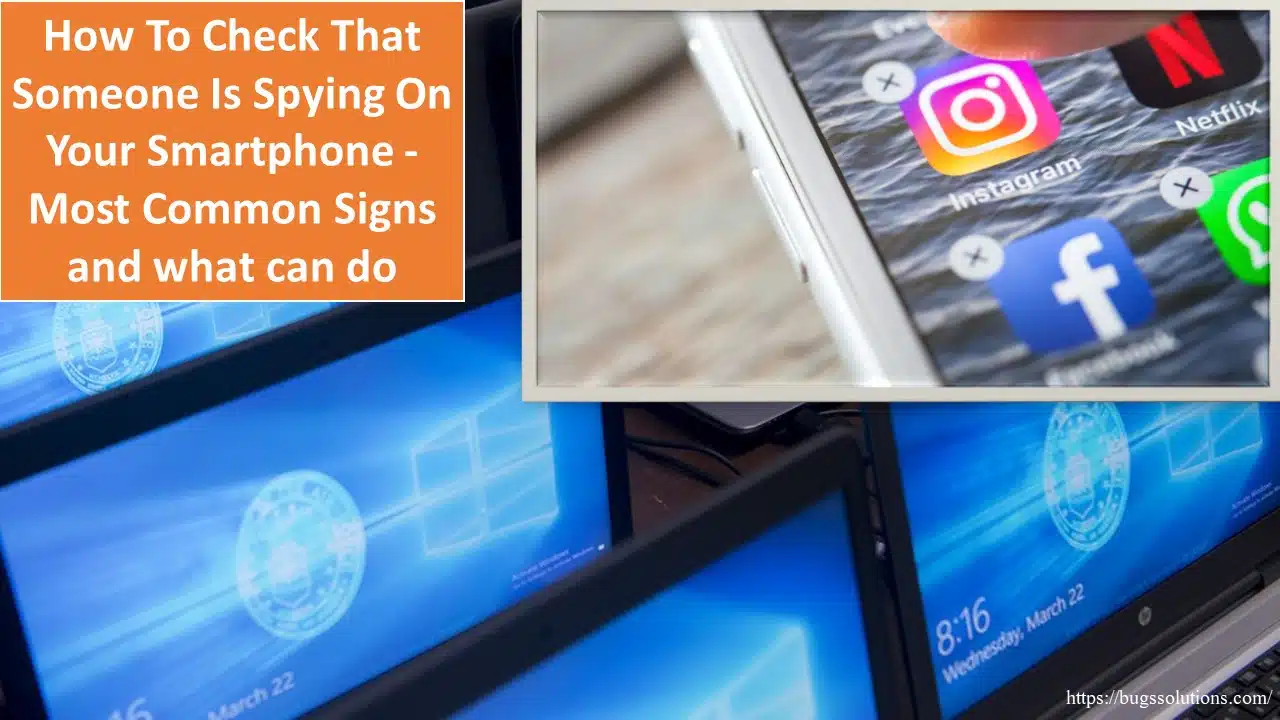 How To Check That Someone Is Spying On Your Smartphone - Most Common Signs and what can do
