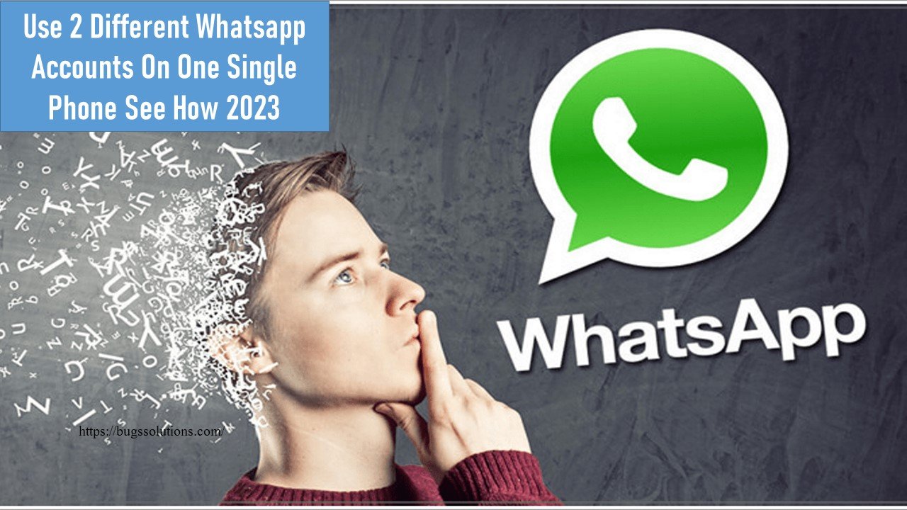 use 2 different WhatsApp accounts on one Single phone See How 2023