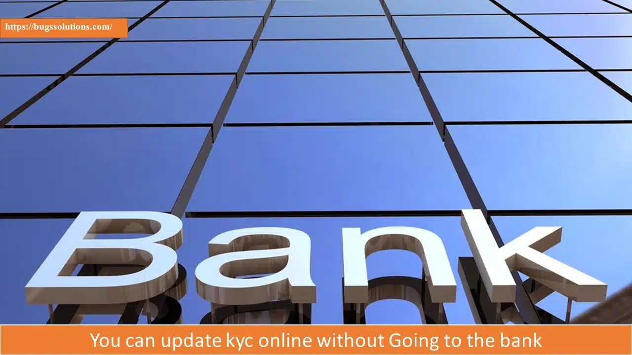 You can update kyc online without Going to the bank