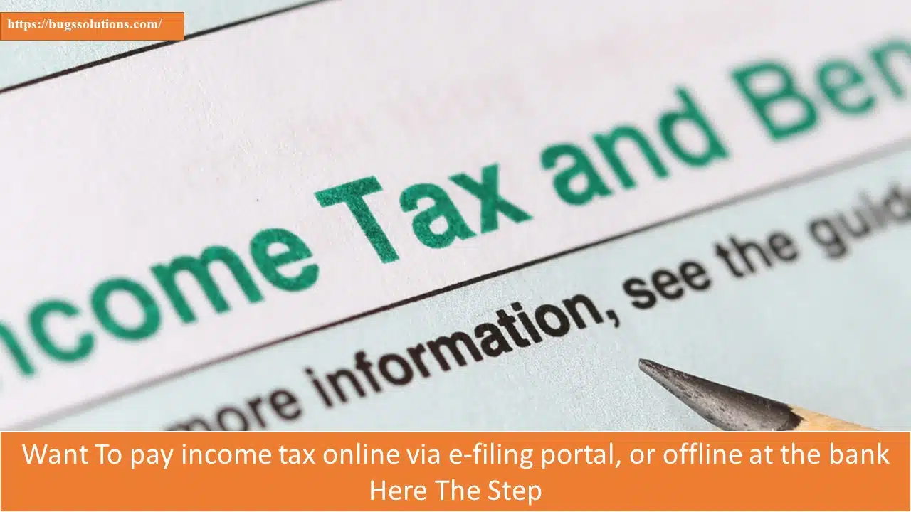 Want To pay income tax online via e-filing portal, or offline at the bank Here The Step