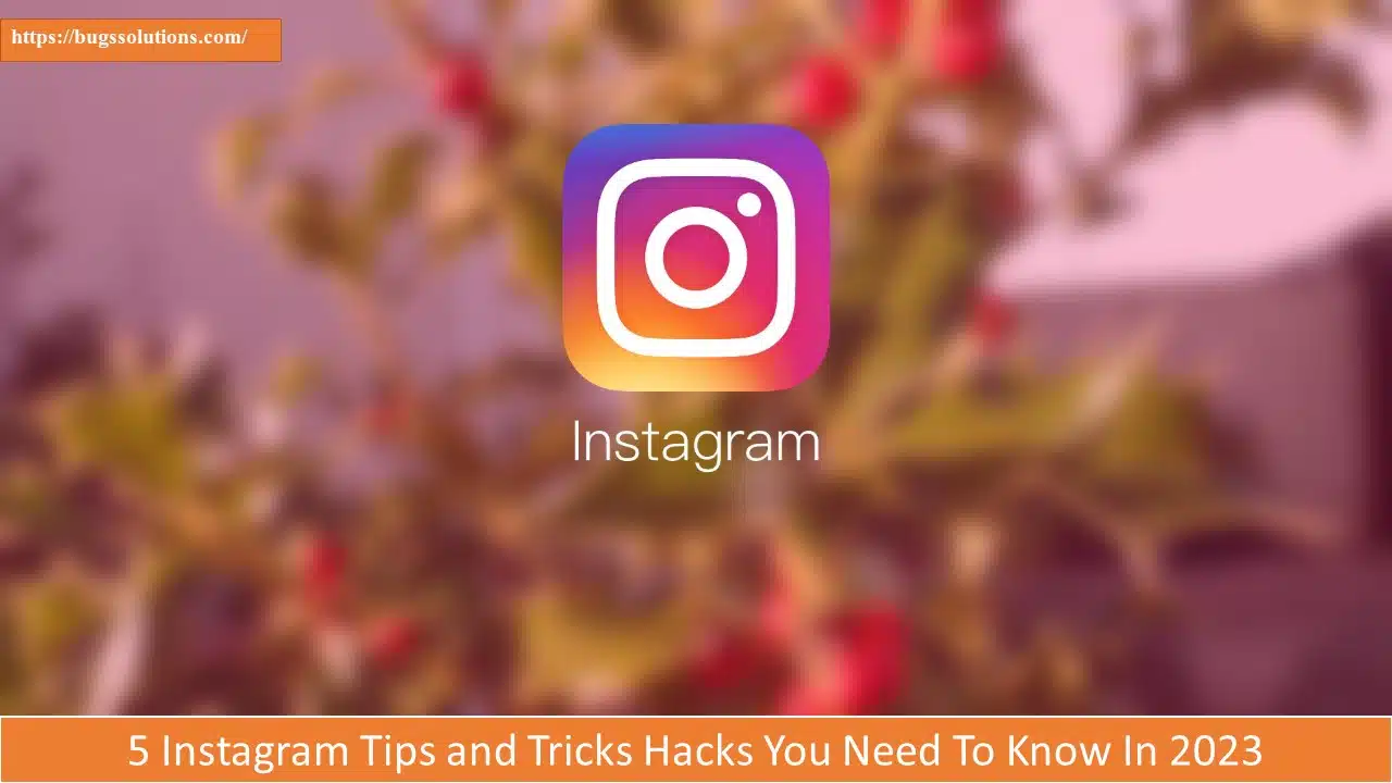 5 Instagram Tips and Tricks Hacks You Need To Know In 2023
