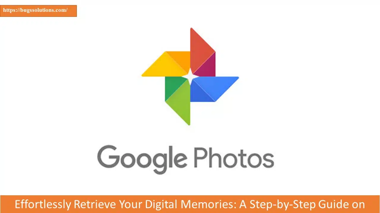 Effortlessly Retrieve Your Digital Memories: A Step-by-Step Guide on How to Download Your Photos from Google Photos - Bugs Solutions
