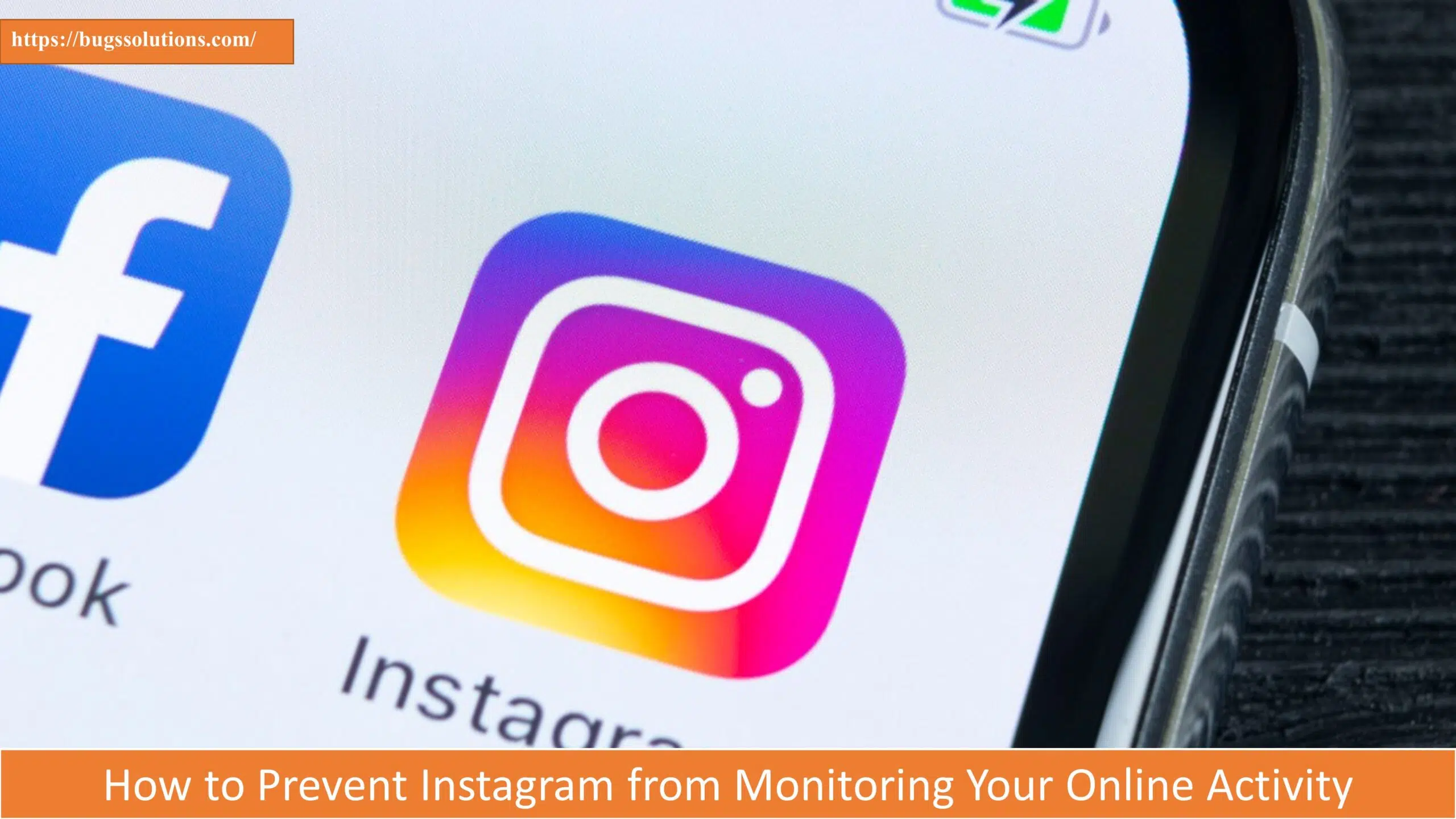 How to Prevent Instagram from Monitoring Your Online Activity - Bugs Solutions