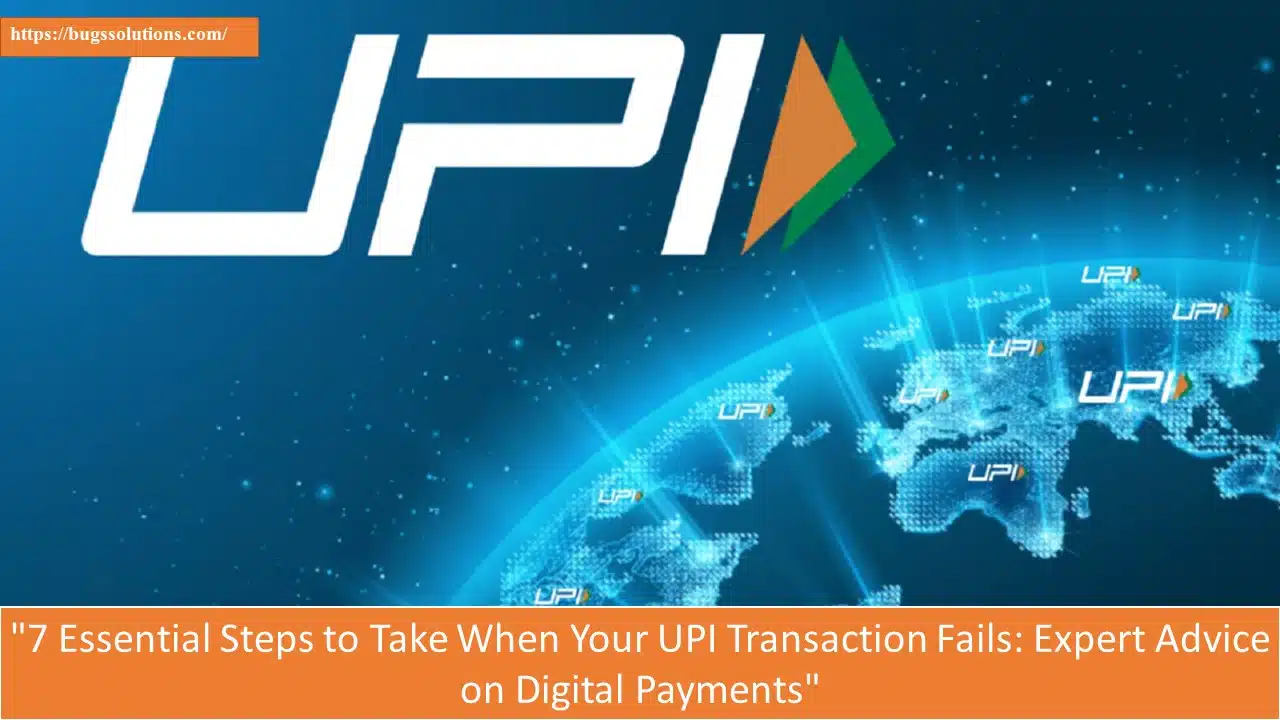 "7 essential Steps to Take When Your UPI Payment Fails: Expert Advice on Digital Payments"