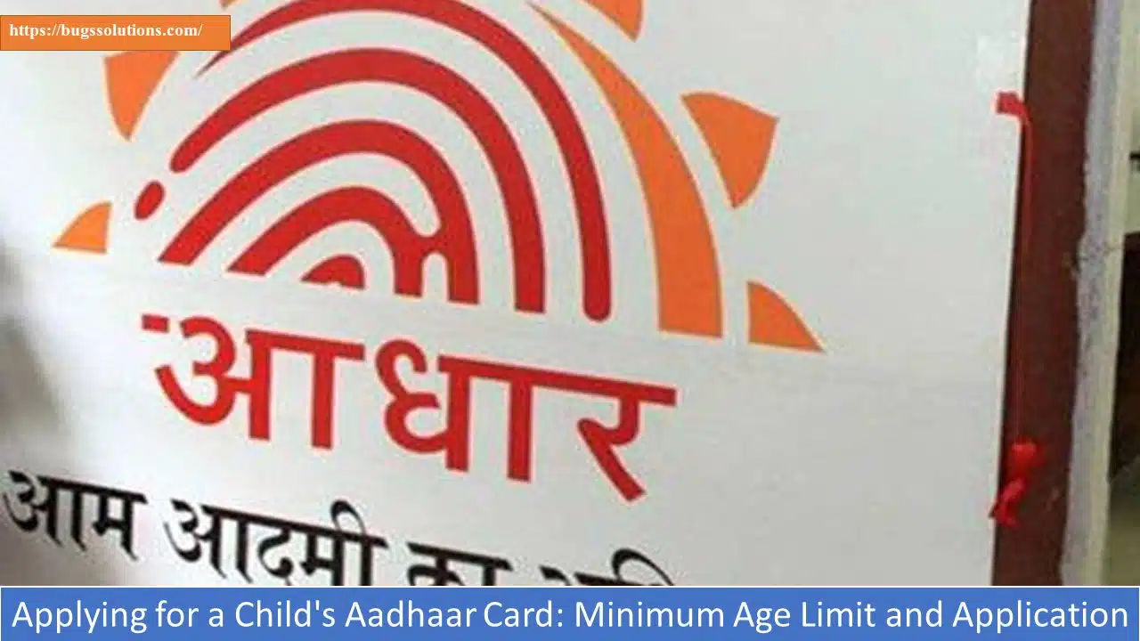 Applying for a Child's Aadhaar Card: Minimum Age Limit and Application Process