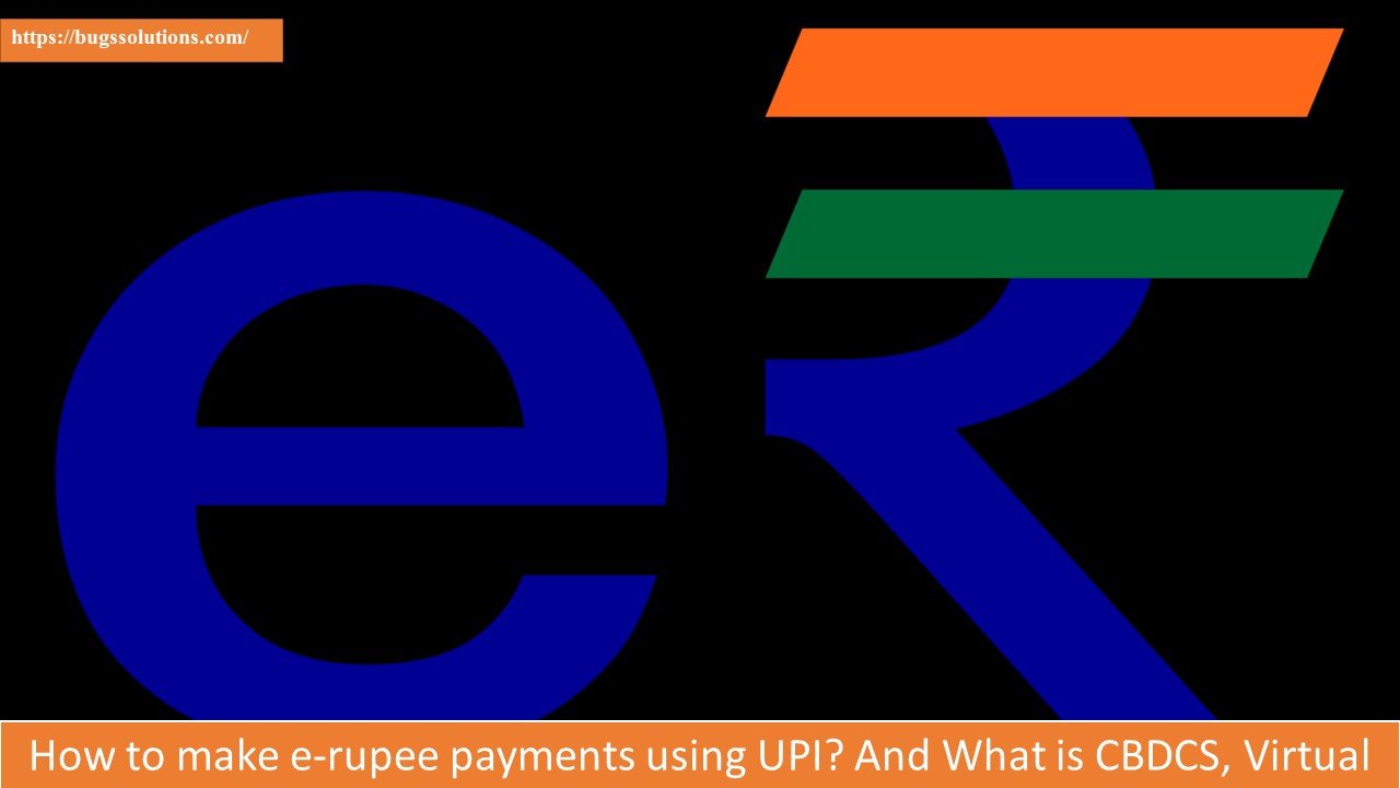 make e-rupee payments using UPI? And What is CBDCS, Virtual currencies,UPI