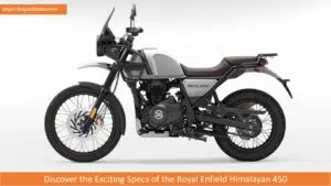 Discover the Exciting Specs of the Royal Enfield Himalayan 450