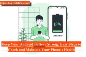 Keep Your Android Battery Strong: Easy Steps to Check and Maintain Your Phone's Health