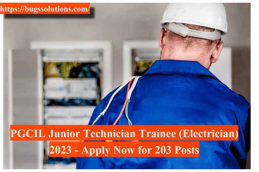 PGCIL Junior Technician Trainee (Electrician) 2023 - Apply Now for 203 Posts