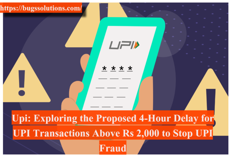 Upi: Exploring the Proposed 4-Hour Delay for UPI Transactions Above Rs 2,000 to Stop UPI Fraud
