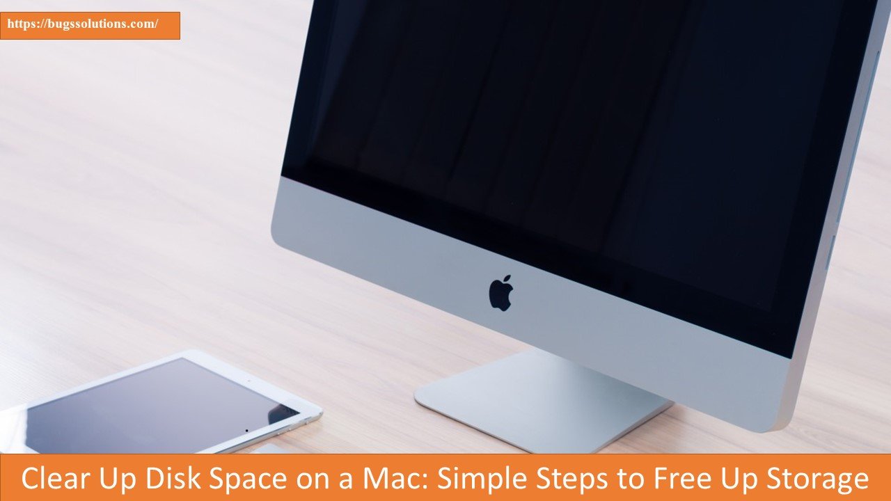 Clear Up Disk Space on a Mac: Simple Steps to Free Up Storage