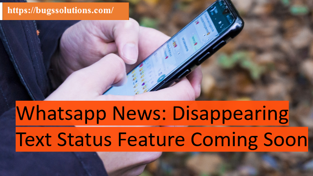 Whatsapp News: Disappearing Text Status Feature Coming Soon