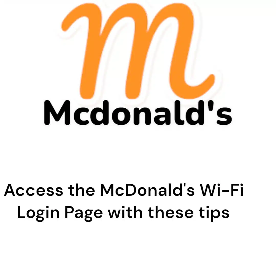 Access the McDonald's Wi-Fi Login Page with these tips.