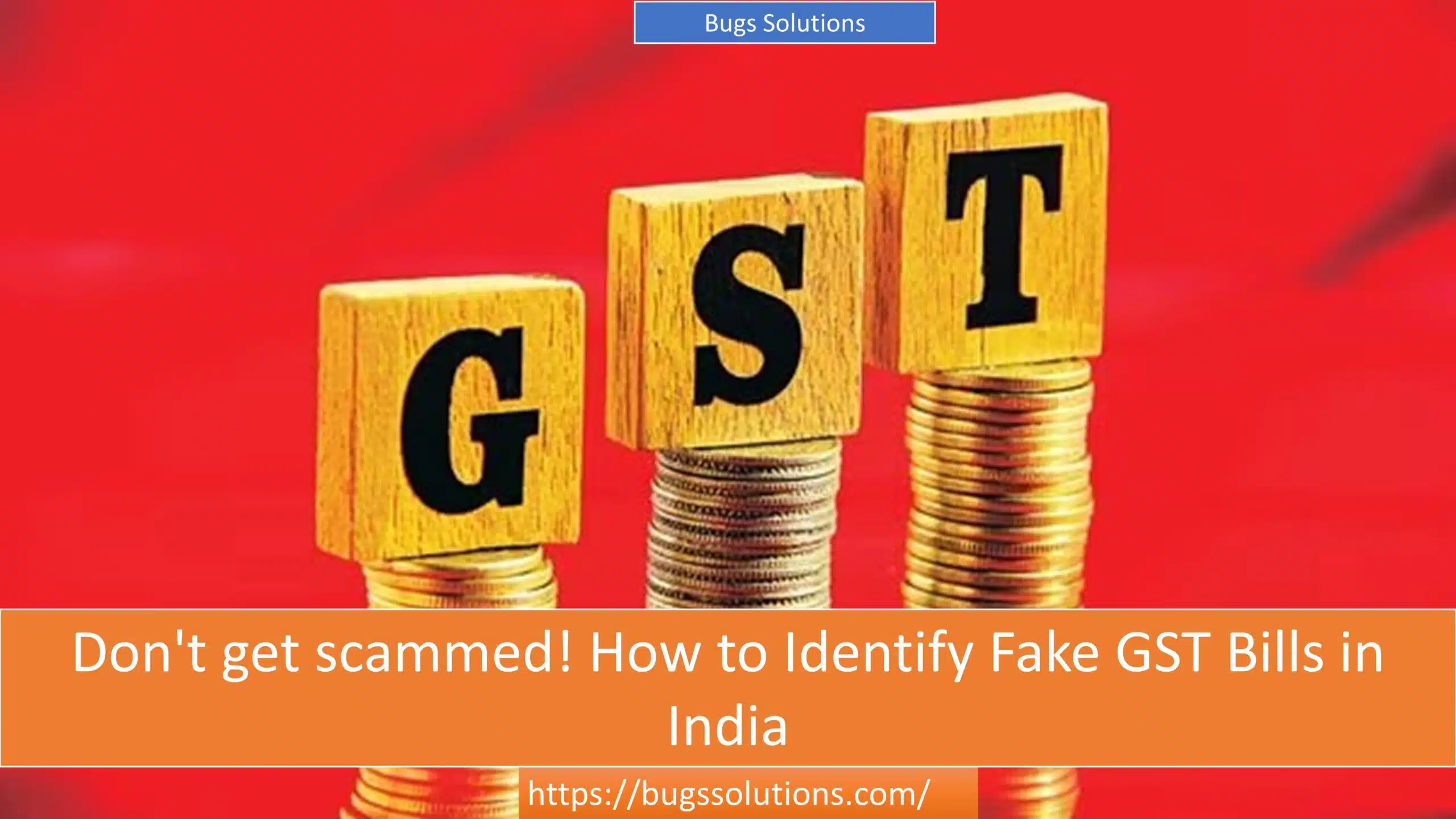 Don't get scammed! How to Identify Fake GST Bills in India