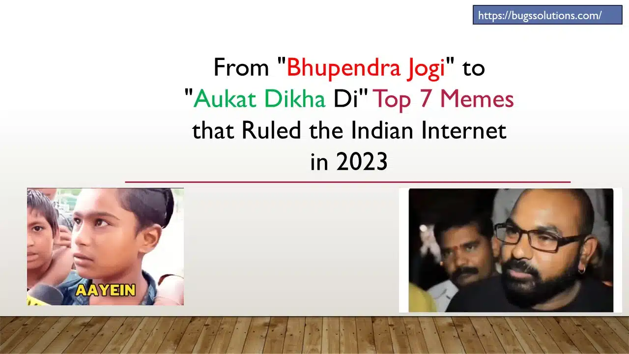 From "Bhupendra Jogi" to "Aukat Dikha Di'' Top 7 Memes that Ruled the Indian Internet in 2023