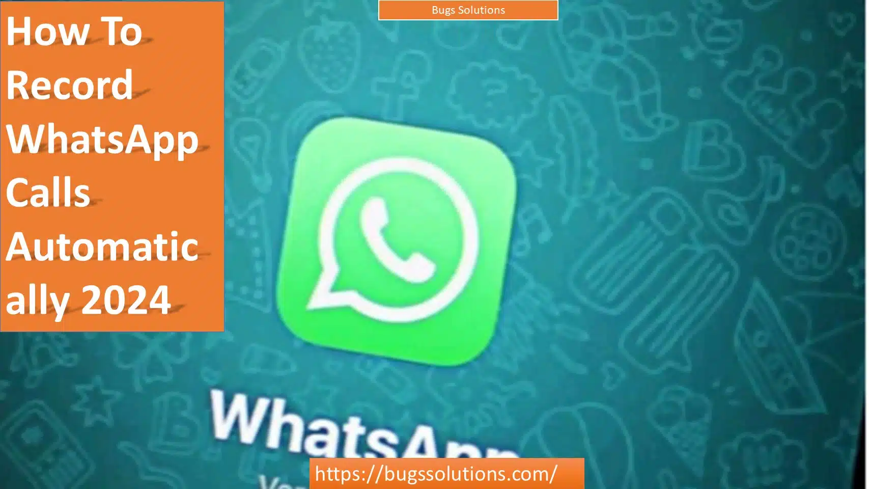How To Record WhatsApp Calls Automatically 2024