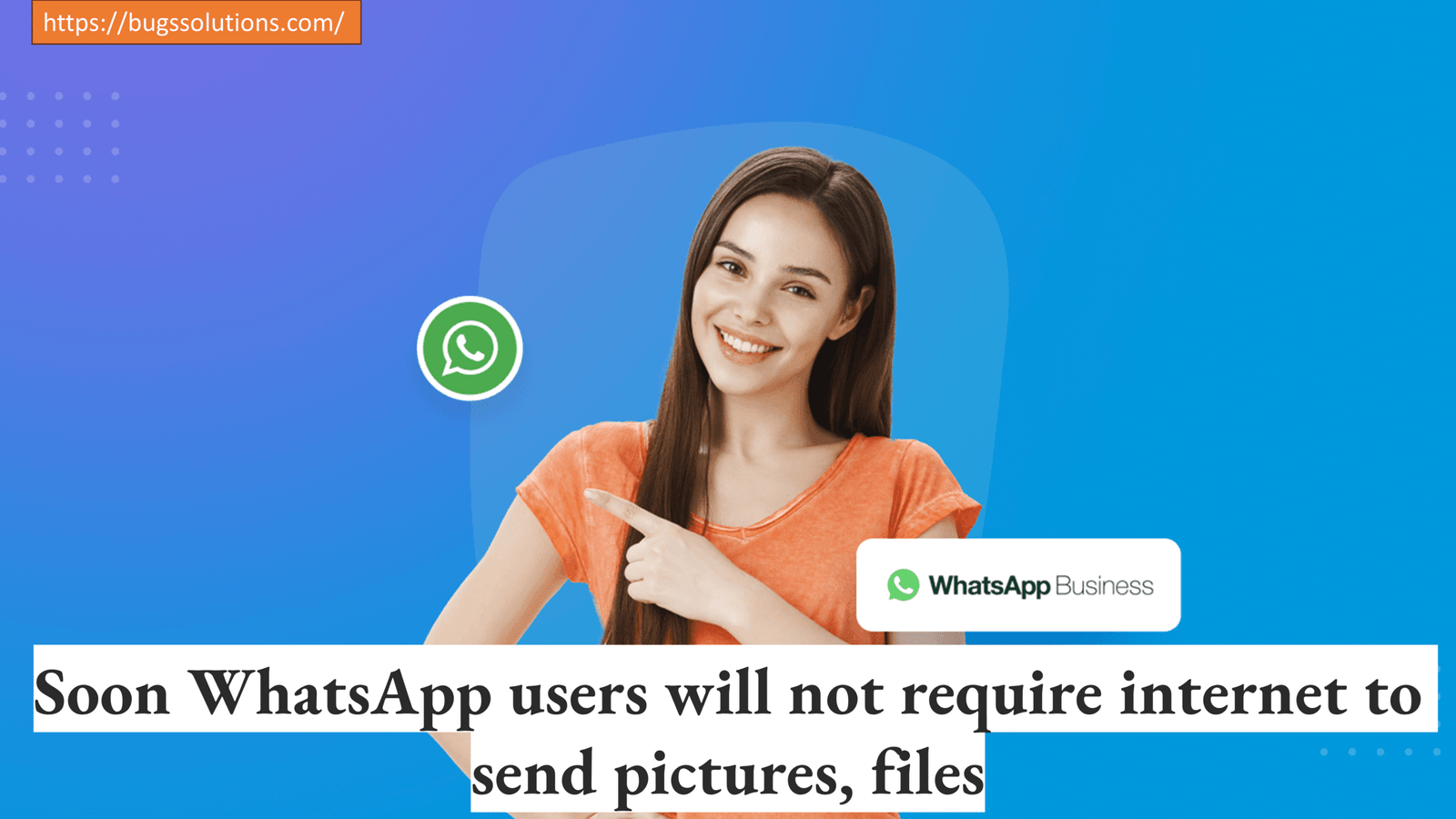 Soon WhatsApp users will not require internet to send pictures, files