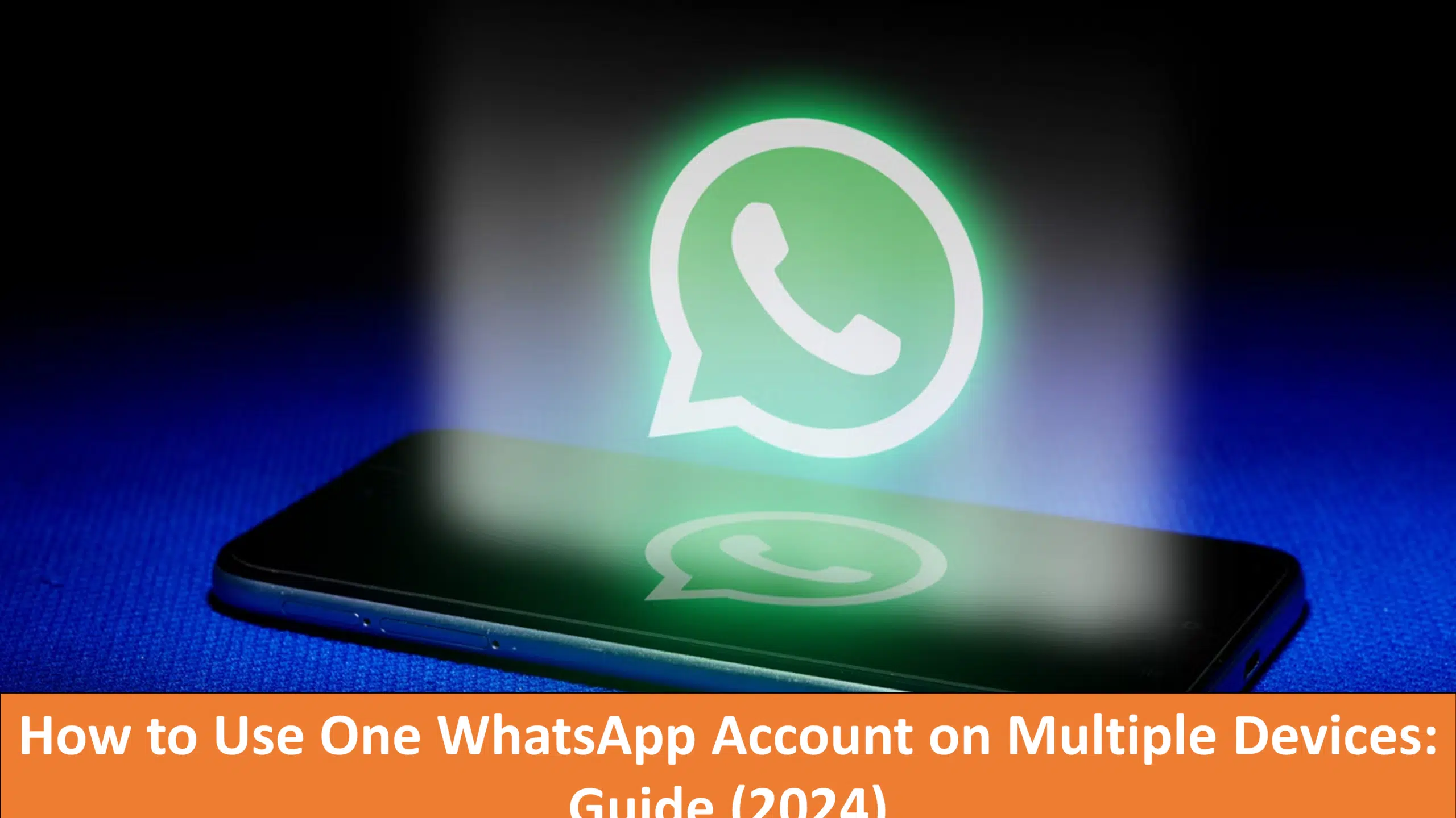 How to Use One WhatsApp Account on Multiple Devices: Guide (2024)