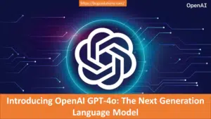 Introducing OpenAI GPT-4o: The Next Generation Language Model