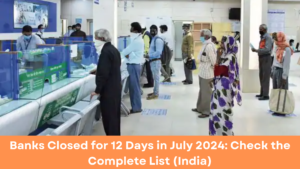 Banks Closed for 12 Days in July 2024: Check the Complete List (India)