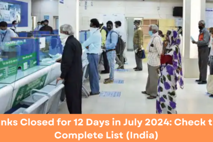 Banks Closed for 12 Days in July 2024: Check the Complete List (India)
