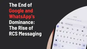 The End of Google and WhatsApp's Dominance: The Rise of RCS Messaging