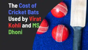 The Cost of Cricket Bats Used by Virat Kohli and MS Dhoni