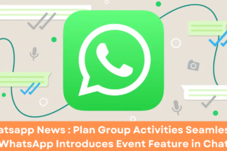 Whatsapp News : Plan Group Activities Seamlessly: WhatsApp Introduces Event Feature in Chat
