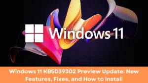 Windows 11 KB5039302 Preview Update: New Features, Fixes, and How to Install