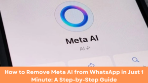 How to Remove Meta AI from WhatsApp in Just 1 Minute: A Step-by-Step Guide