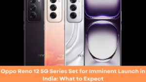 Oppo Reno 12 5G Series Set for Imminent Launch in India: What to Expect