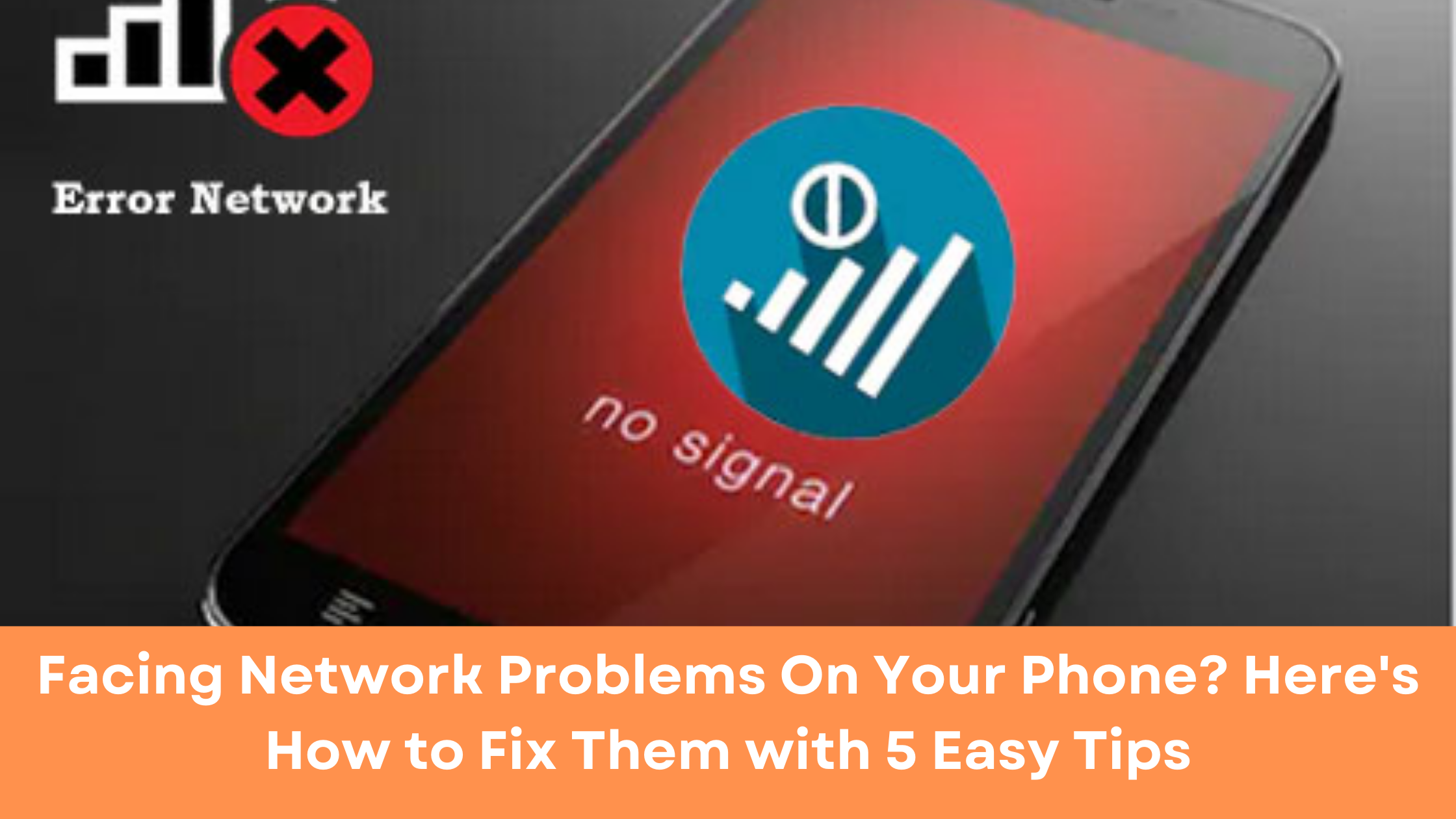 Facing Network Problems On Your Phone? Here's How to Fix Them with 5 Easy Tips