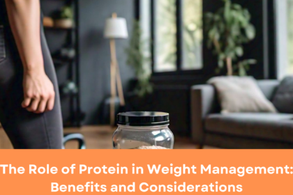 The Role of Protein in Weight Management: Benefits and Considerations